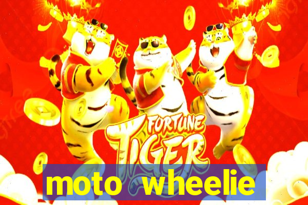 moto wheelie dinheiro infinito